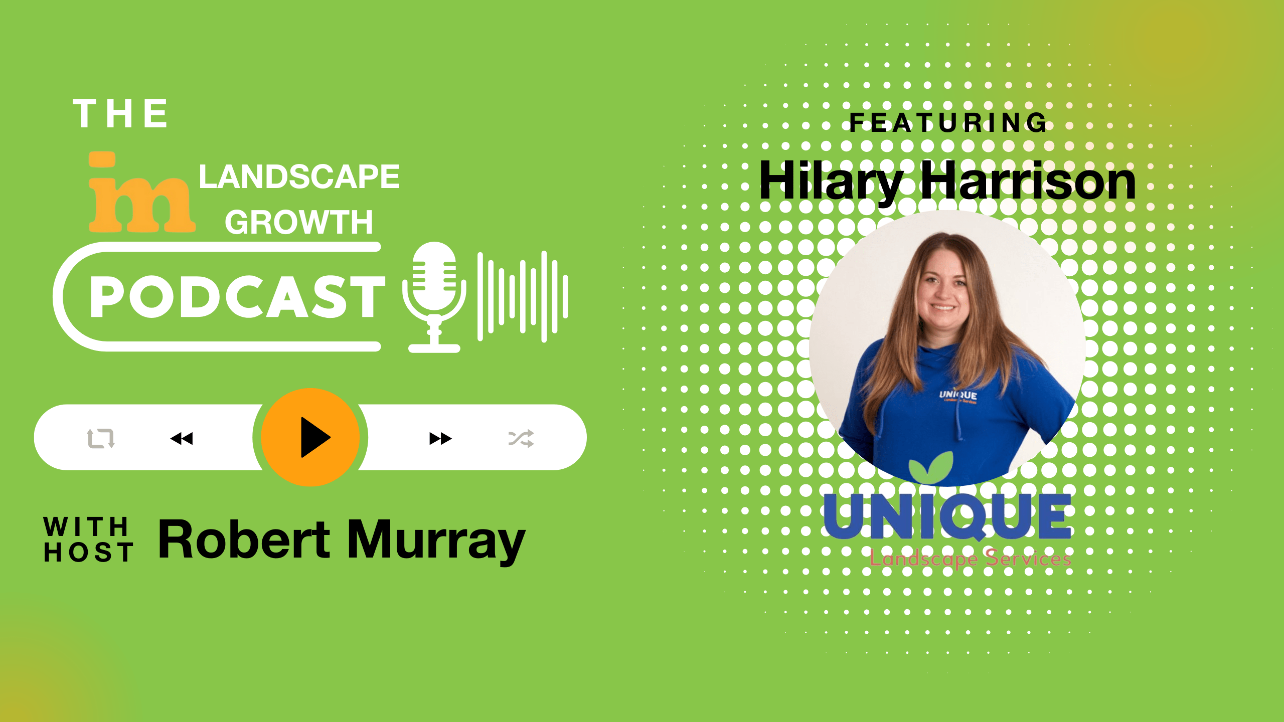 A person is featured on a podcast called "The Landscape Growth Podcast" with host Robert Murray, wearing a shirt labeled "Unique Landscape Services."