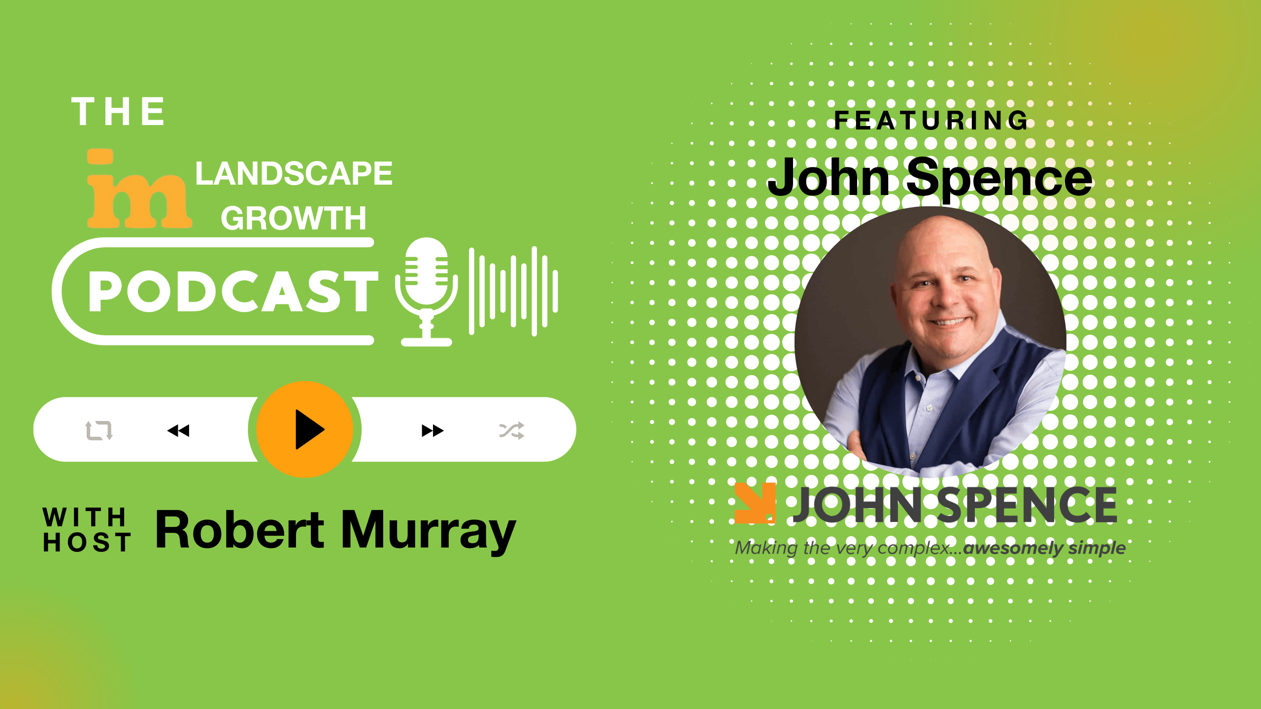 Green podcast cover featuring "The Landscape Growth Podcast" with host Robert Murray and guest, person John Spence, including play and audio controls.