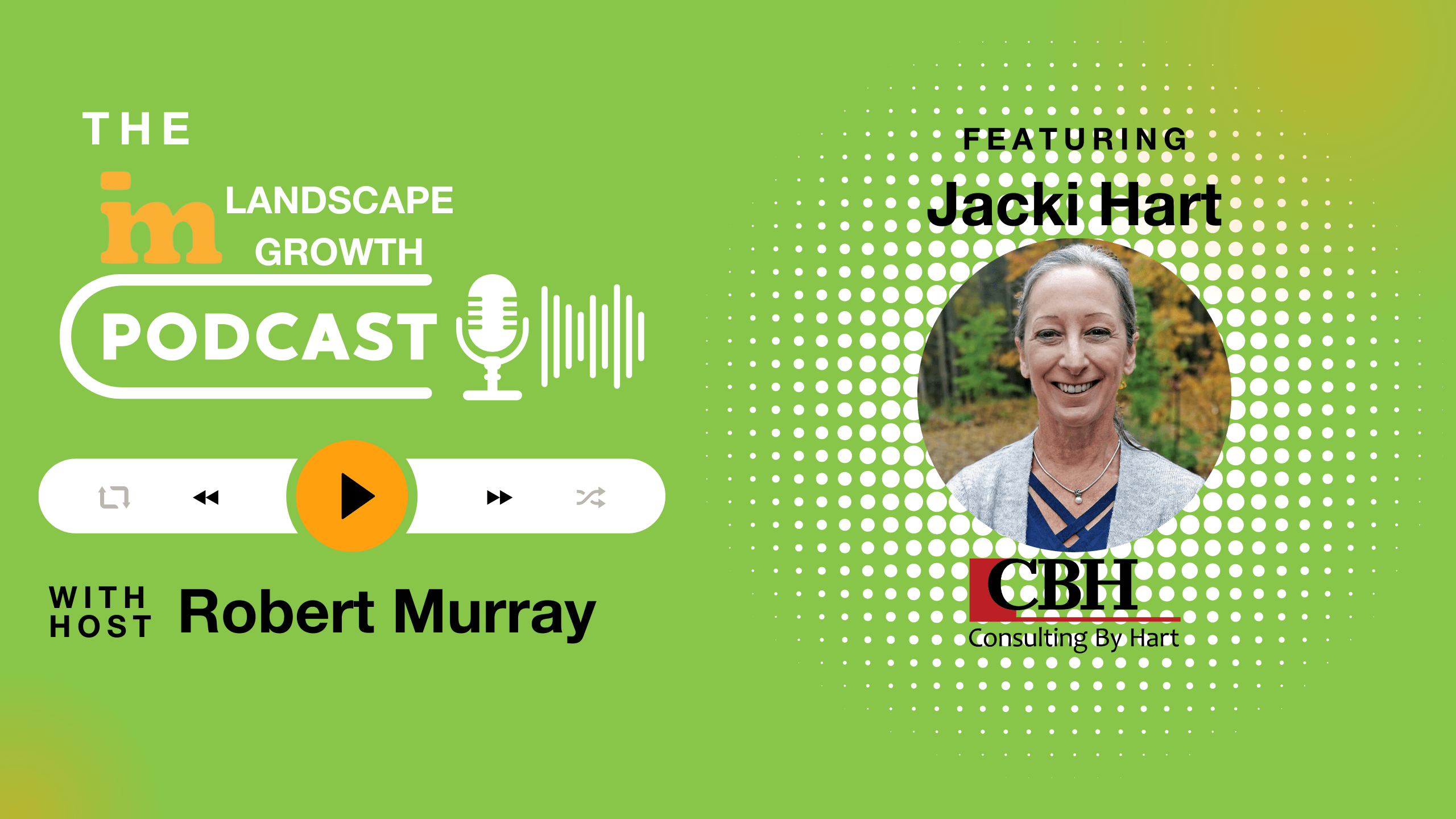 A podcast promotion featuring Jacki Hart and host Robert Murray from "The Landscape Growth Podcast," with a play button and audio control icons.