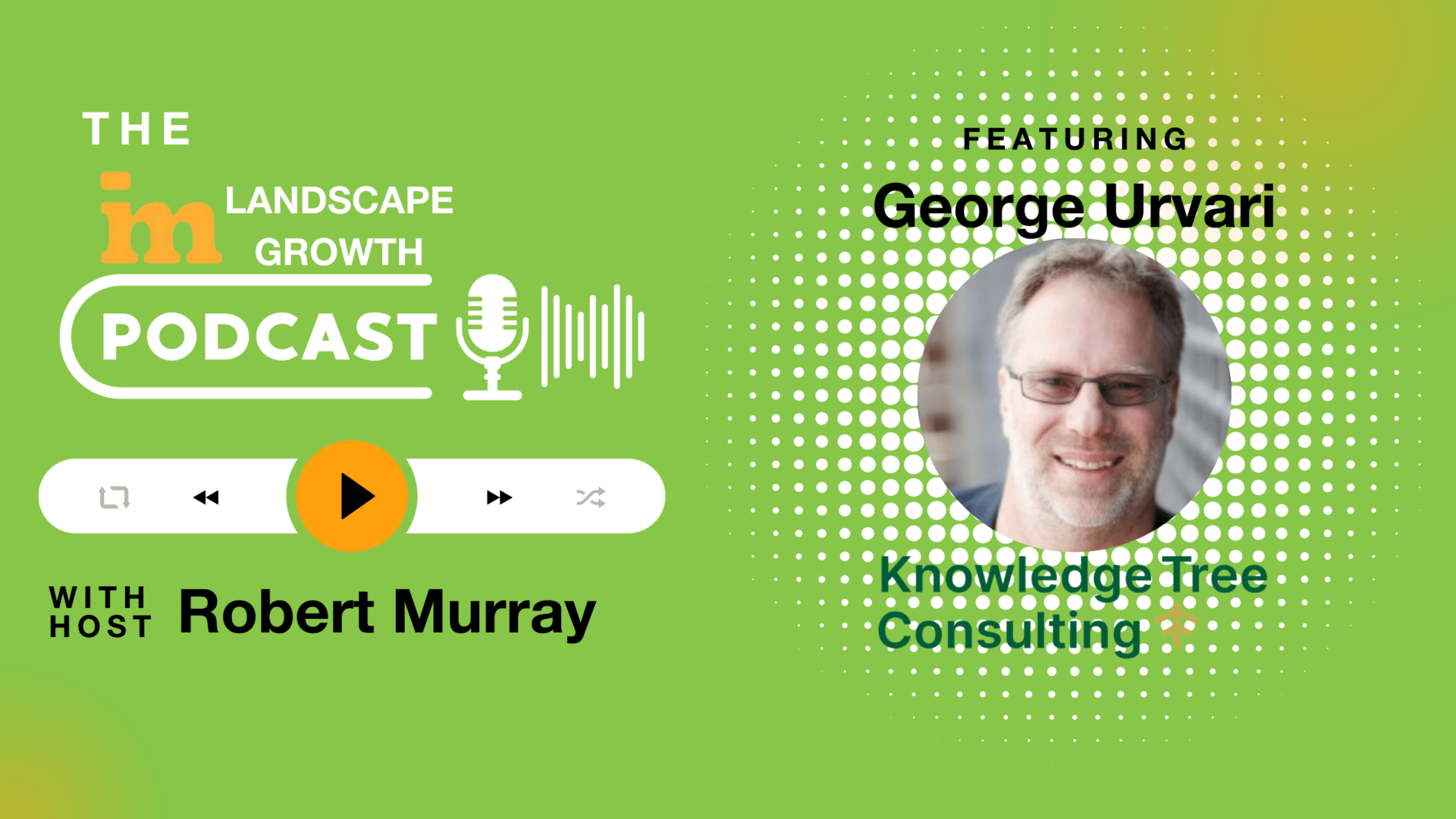 Bright green podcast cover featuring host Robert Murray, a microphone icon, play buttons, and guest person from Knowledge Tree Consulting.