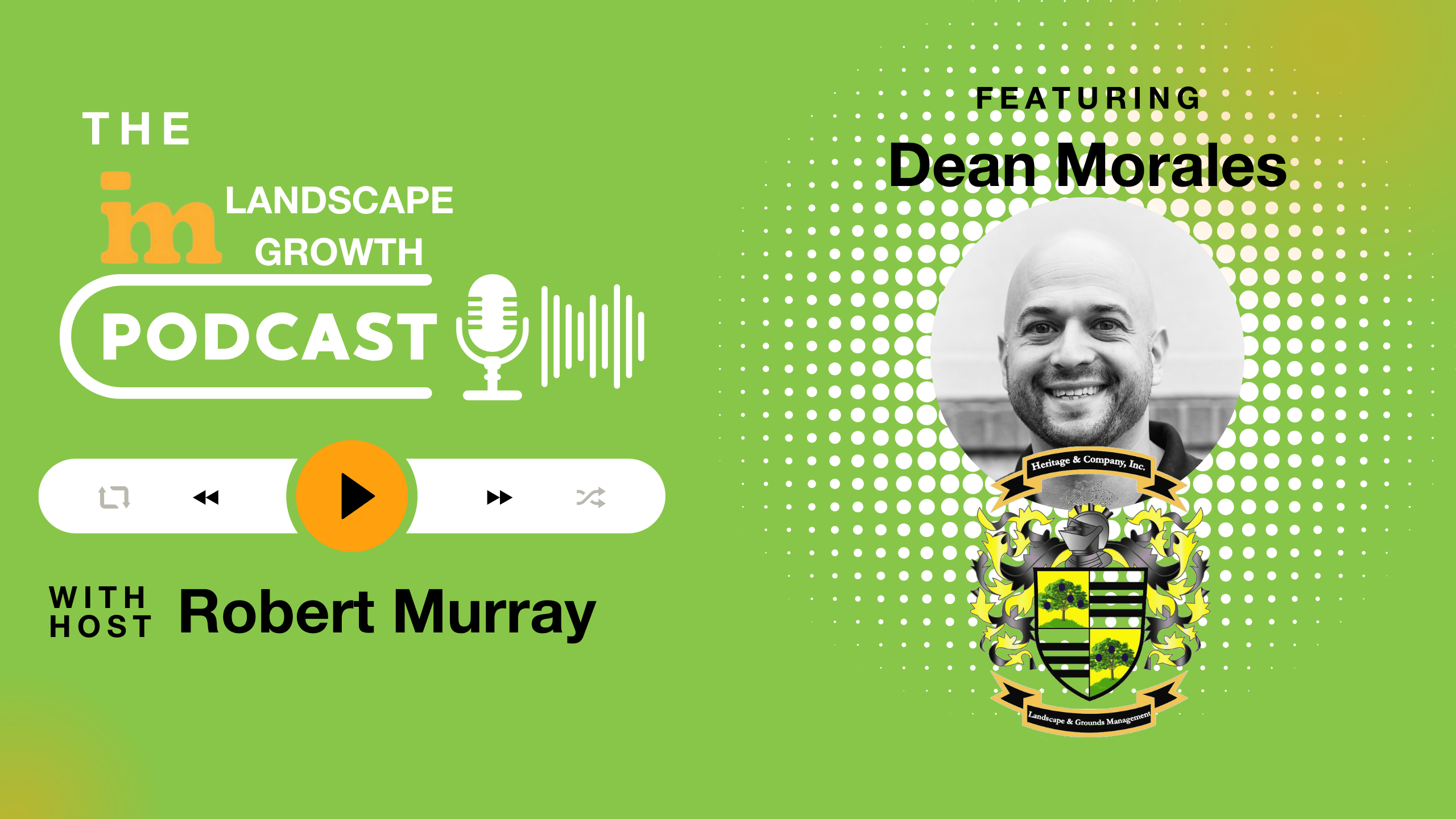 Bright green podcast promotional image featuring host Robert Murray and guest Dean Morales with a landscaped-themed crest. Audio controls displayed below.