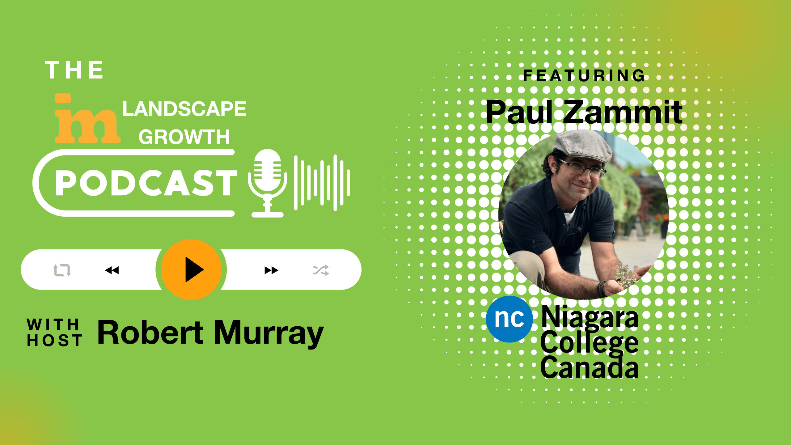 Promotional image for "The Landscape Growth Podcast" hosted by Robert Murray, featuring Paul Zammit from Niagara College Canada, with a green background and play button.