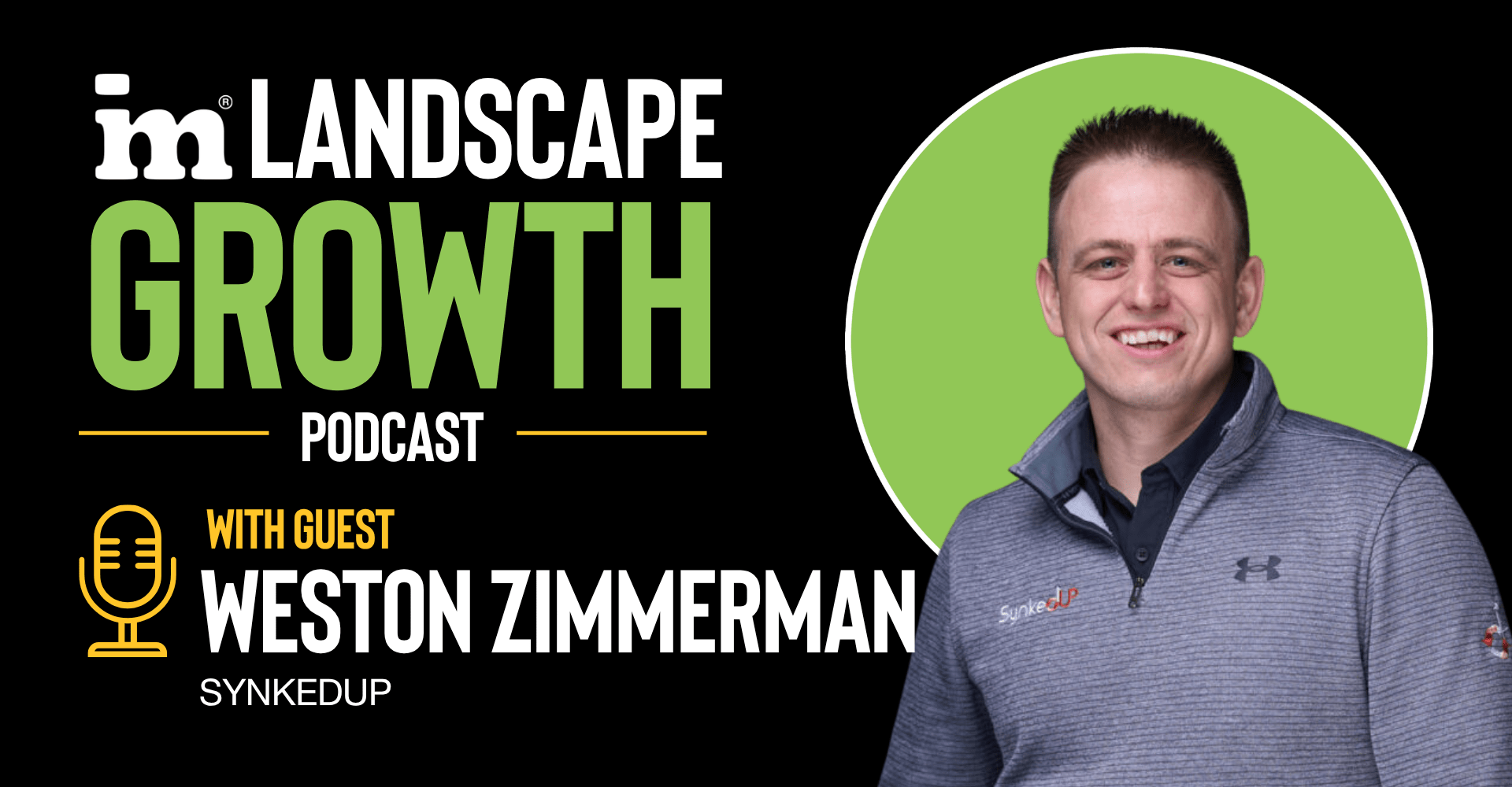 Weston Zimmerman for the IM Landscape Growth Podcast