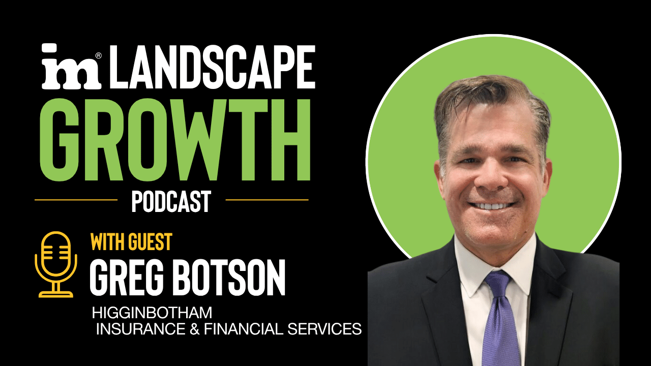 IM Landscape Growth Podcast episode graphic featuring guest Greg Botson of Higginbotham Insurance & Financial Services, shown smiling in a dark suit and purple tie against a green circle.