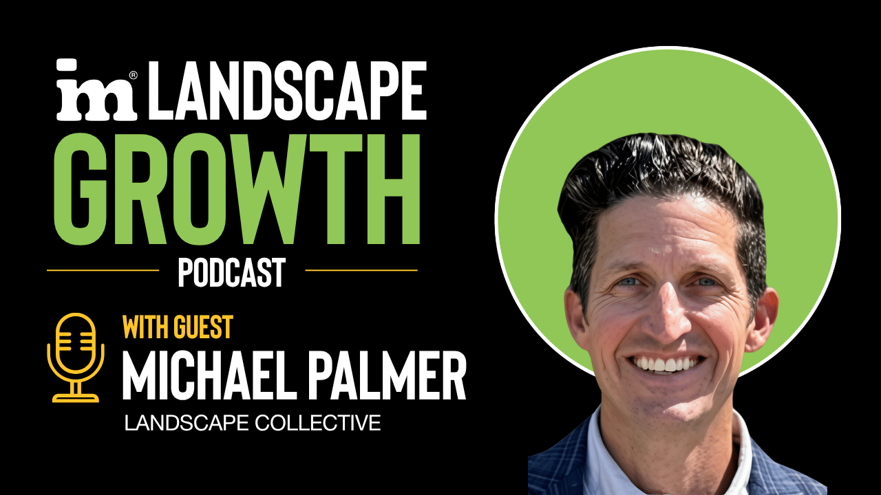 IM Landscape Growth Podcast cover with guest Michael Palmer of Landscape Collective, showing a smiling headshot of Palmer in a blue blazer against a green circle.