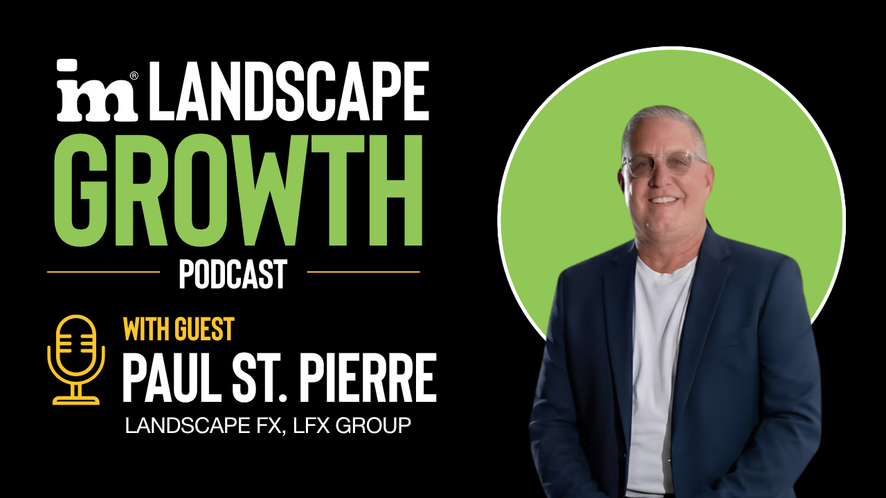 IM Landscape Growth Podcast graphic featuring guest Paul St. Pierre of Landscape FX, LFX Group, smiling in a navy blazer.